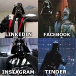 Vader Social Media Challenge | FACEBOOK; LINKEDIN; TINDER; INSTAGRAM | image tagged in vader social media challenge,social media,darth vader,dark side humor,the force,star wars | made w/ Imgflip meme maker