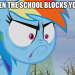 school memes | ME WHEN THE SCHOOL BLOCKS YOUTUBE | image tagged in school memes | made w/ Imgflip meme maker