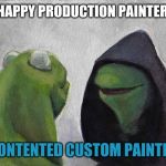 Custom Painters | UNHAPPY PRODUCTION PAINTER VS; CONTENTED CUSTOM PAINTER | image tagged in custom painters | made w/ Imgflip meme maker