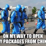 Hazmat Team | ON MY WAY TO OPEN MY PACKAGES FROM CHINA | image tagged in hazmat team,china,coronavirus,package,aliexpress,wish | made w/ Imgflip meme maker