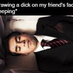 Dick On Face Drawing At Funeral Meme Generator