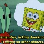 Remember, Licking Doorknobs is Illegal on Other Planets