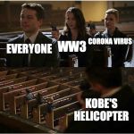 Stick up | First month of 2020 summary:; EVERYONE; CORONA VIRUS; WW3; KOBE'S HELICOPTER | image tagged in stick up | made w/ Imgflip meme maker