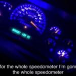 I Paid for the Whole Speedometer