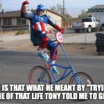 Captain American | SO IS THAT WHAT HE MEANT BY "TRYING SOME OF THAT LIFE TONY TOLD ME TO GET?" | image tagged in captain american | made w/ Imgflip meme maker