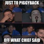 Impatient Shia | JUST TO PIGGYBACK; OFF WHAT CHIEF SAID | image tagged in impatient shia | made w/ Imgflip meme maker