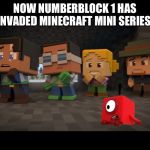 Numberblocks in Minecraft Mini Series | NOW NUMBERBLOCK 1 HAS INVADED MINECRAFT MINI SERIES. | image tagged in numberblocks in minecraft mini series | made w/ Imgflip meme maker