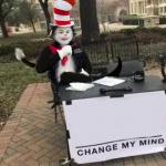Cat In The Hat Change My Mind meme