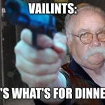 Diabeetus thug | VAILINTS:; IT'S WHAT'S FOR DINNER. | image tagged in diabeetus thug | made w/ Imgflip meme maker
