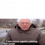 Bernie Sanders Asking For