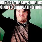 Jack Black Salute | ME LOOKING AT THE BOYS ONE LAST TIME BEFORE GOING TO GRADUATING HIGH SCHOOL | image tagged in jack black salute | made w/ Imgflip meme maker