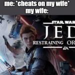 Star Wars: The Judge Menace | me: *cheats on my wife*
my wife: | image tagged in star wars jedi restraining order,star wars,memes,law,restraining order,cheating | made w/ Imgflip meme maker