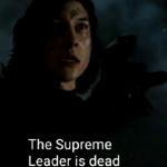 The Supreme Leader is dead meme