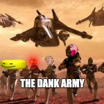 Army vs Marine StarWars | THE DANK ARMY | image tagged in army vs marine starwars | made w/ Imgflip meme maker