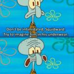 Squidward oh no, he's hot