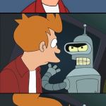 Bender slap Fry | THAT GIRL BE LOOKIN' HOT; BISH NAW | image tagged in bender slap fry | made w/ Imgflip meme maker