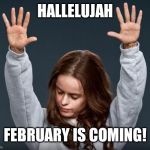 Hallelujah Junction  | HALLELUJAH; FEBRUARY IS COMING! | image tagged in hallelujah junction | made w/ Imgflip meme maker