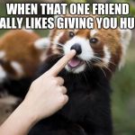 boop | WHEN THAT ONE FRIEND REALLY LIKES GIVING YOU HUGS | image tagged in boop | made w/ Imgflip meme maker