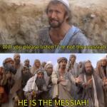 I''m not the messiah meme