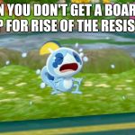 Crying Sobble | WHEN YOU DON'T GET A BOARDING GROUP FOR RISE OF THE RESISTANCE | image tagged in crying sobble | made w/ Imgflip meme maker
