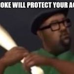 BIG SMOKE | BIG SMOKE WILL PROTECT YOUR ACCOUNT | image tagged in big smoke | made w/ Imgflip meme maker