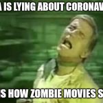 coronavirus | CHINA IS LYING ABOUT CORONAVIRUS! THIS IS HOW ZOMBIE MOVIES START! | image tagged in soylent green,coronavirus,lying,world | made w/ Imgflip meme maker