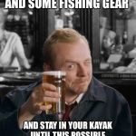 wait for this to blow over | GRAB SOME BEER AND SOME FISHING GEAR; AND STAY IN YOUR KAYAK UNTIL THIS POSSIBLE CORONA VIRUS SCARE BLOWS OVER | made w/ Imgflip meme maker