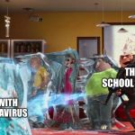 Freeze Ray | THE SCHOOL NURSE; THE KID WITH THE CORONAVIRUS | image tagged in freeze ray | made w/ Imgflip meme maker