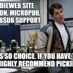 It is so choice. | A PERSONAL INDIEWEB SITE WITH WEBMENTION, MICROPUB, MICROSUB, & WEBSUB SUPPORT. IT IS SO CHOICE. IF YOU HAVE THE MEANS, I HIGHLY RECOMMEND PICKING ONE UP. | image tagged in it is so choice | made w/ Imgflip meme maker