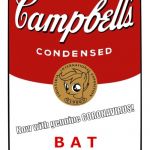 Campbell’s Bat Soup | Now with genuine CORONAVIRUS! B A T | image tagged in campbells bat soup,made in china,coronavirus,memes,epidemic | made w/ Imgflip meme maker