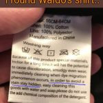 This label | I found Waldo's shirt.. | image tagged in strange clothing label instructions,wheres waldo,funny | made w/ Imgflip meme maker