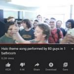Halo theme song by 80 guys in 1 bathroom