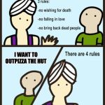 There are 3 rules | I WANT TO OUTPIZZA THE HUT | image tagged in there are 3 rules | made w/ Imgflip meme maker