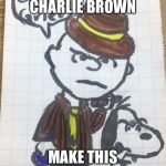 Mob boss Charlie Brown | MOB BOSS CHARLIE BROWN; MAKE THIS POPULAR PLS | image tagged in mob boss charlie brown,memes | made w/ Imgflip meme maker