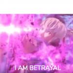 I AM BETRAYAL