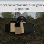 Geneva convention? More like Geneva Suggestion.