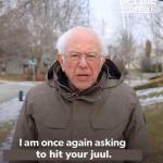 Bernie wants to hit your juul