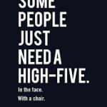 Some people just need a high five meme