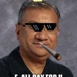 Sandeep | RIP; F- ALL DAY FOR U | image tagged in sandeep | made w/ Imgflip meme maker