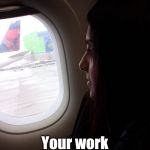 Nileshni | Dont confuse ur work with ur life; Your work isn't ur life, it's just a part of it | image tagged in nileshni | made w/ Imgflip meme maker