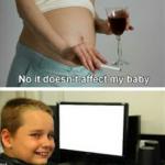 It doesn't affect my baby meme