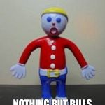 Mr. Bill  | NOTHING BUT BILLS IN THE MAIL TODAY . . . | image tagged in mr bill,bad pun,funny,funny memes,funny meme,too funny | made w/ Imgflip meme maker