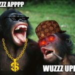 Bonobo Lyfe Meme | WAZZZ APPPP WUZZZ UPPPP | image tagged in memes,bonobo lyfe | made w/ Imgflip meme maker
