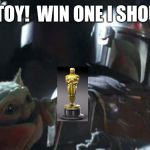 That's not a toy | MY TOY!  WIN ONE I SHOULD! | image tagged in that's not a toy | made w/ Imgflip meme maker