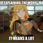 Yang's Puns | THANKS FOR EXPLAINING THE WORD “MANY” TO ME; IT MEANS A LOT | image tagged in yang's puns,rwby,fun,pun,bad pun,funny | made w/ Imgflip meme maker