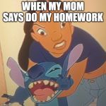 Evil Nani | WHEN MY MOM SAYS DO MY HOMEWORK | image tagged in evil nani | made w/ Imgflip meme maker