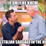 D Snatch | IF ONLY HE KNEW; ITS ITALIAN SAUSAGE IN THE HOLE | image tagged in d snatch | made w/ Imgflip meme maker