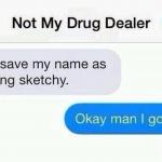 not my drug dealer
