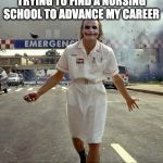Joker Nurse | HOW I FEEL AFTER TRYING TO FIND A NURSING SCHOOL TO ADVANCE MY CAREER; UINVERSAL STANDARD? | image tagged in joker nurse | made w/ Imgflip meme maker