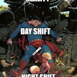 Superman Stops Train | REALITY; DAY SHIFT; S/O MEMES; NIGHT SHIFT | image tagged in superman stops train | made w/ Imgflip meme maker